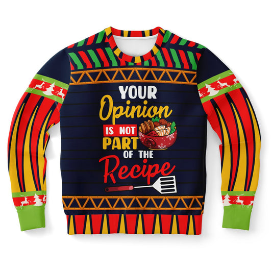 "Your Opinion Is Not Part of the Recipe" Ugly Christmas Sweater