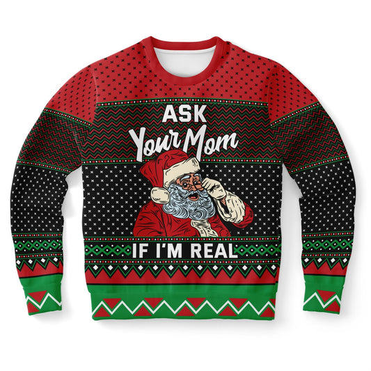 "Ask your Mom if I'm Real" Ugly Christmas Sweater
