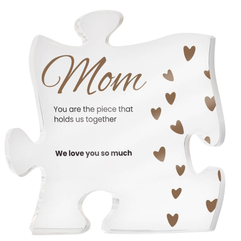 Mom, the Piece that Holds us Together - Acrylic Puzzle Plaque