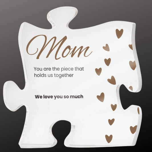 Mom, the Piece that Holds us Together - Acrylic Puzzle Plaque