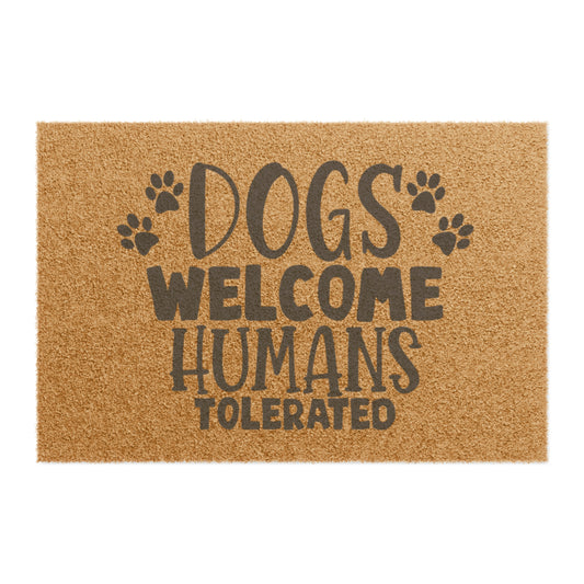 Dogs Welcome, Humans Tolerated - Outdoor Doormat
